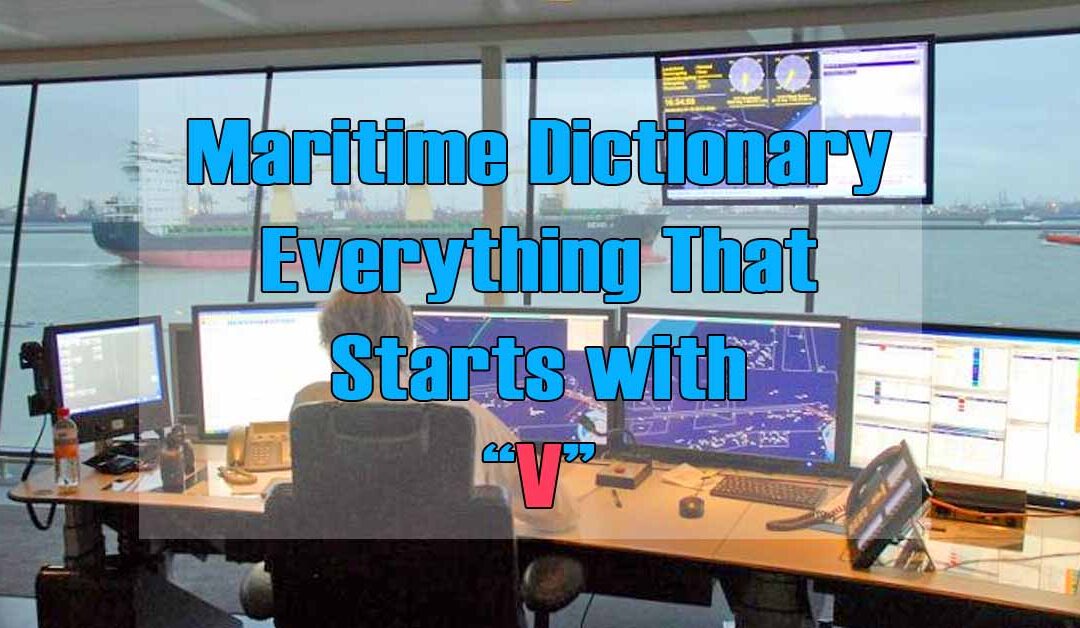 Maritime Dictionary – Everything that Starts with the Letter “V”